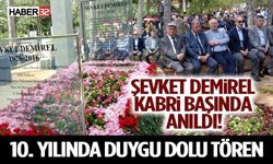 Şevket Demirel Kabri Başında Anıldı! 10. Yılında Duygu Dolu Tören