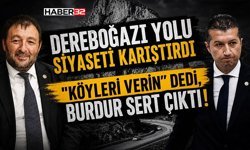 Dereboğazı Yolu Siyaseti Karıştırdı