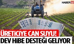 Üreticiye Can Suyu! Dev Hibe Desteği Geliyor