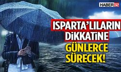 Isparta’lıların Dikkatine Günlerce Sürecek!