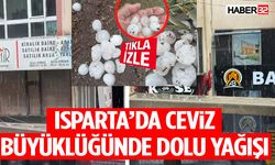 Isparta’da Ceviz Büyüklüğünde Yağdı!