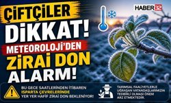 Çiftçiler Dikkat! Meteoroloji’den Zirai Don Alarmı