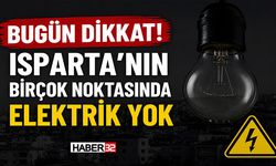 Bugün Dikkat! Isparta’nın Birçok Noktasında Elektrik Yok