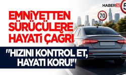 Emniyetten Sürücülere Hayati Çağrı: "Hızını Kontrol Et, Hayatı Koru!"