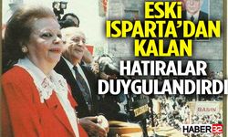 Eski Isparta’dan Kalan Hatıralar Duygulandırdı