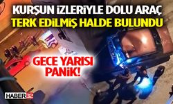 Gece Yarısı Panik! Kurşun İzleriyle Dolu Araç Terk Edilmiş Halde Bulundu
