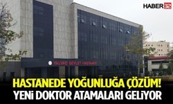 Hastanede Yoğunluğa Çözüm! Yeni Doktor Atamaları Geliyor
