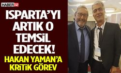 Isparta’yı Artık O Temsil Edecek! Hakan Yaman’a Kritik Görev
