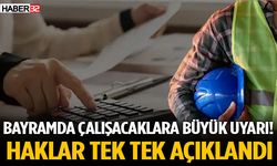 Bayramda Çalışacaklara Büyük Uyarı! Haklar Tek Tek Açıklandı