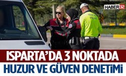 Isparta’da 3 Noktada Huzur ve Güven Denetimi