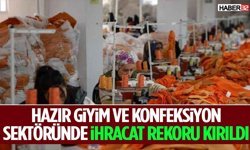 Hazır Giyim Ve Konfeksiyon Sektöründe İhracat Rekoru Kırıldı