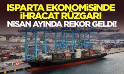 Isparta Ekonomisinde İhracat Rüzgarı