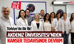 Türkiye’de Bir İlk! Akdeniz Üniversitesi’nden Kanser Tedavisinde Devrim
