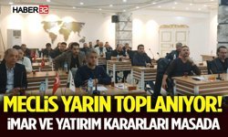 Meclis Yarın Toplanıyor! İmar ve Yatırım Kararları Masada