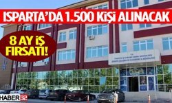 8 Ay İş Fırsatı! Isparta’da 1.500 Kişi Alınacak