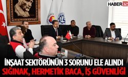 İnşaat Sektörünün 3 Sorunu Ele Alındı!