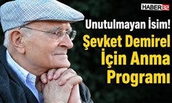 Unutulmayan İsim! Şevket Demirel İçin Anma Programı