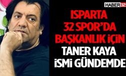 Isparta 32 Spor’da Başkanlık İçin Taner Kaya İsmi Gündemde