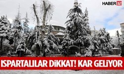 Ispartalılar Dikkat Kar Geliyor!
