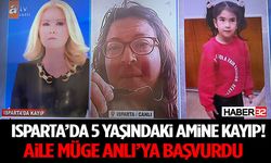 Isparta’da 5 Yaşındaki Amine Hürü Can Kayıp! Aile Müge Anlı’ya Başvurdu