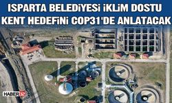Isparta Belediyesi İklim Dostu Kent Hedefini COP31'de Anlatacak
