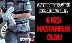 Bayramın İlk Günü Korkutan Tablo! 6 Kişi Hastanelik Oldu