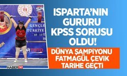 Isparta’nın Gururu KPSS Sorusu Oldu!