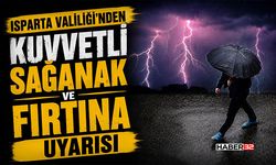 Isparta Valiliği’nden Kuvvetli Sağanak ve Fırtına Uyarısı