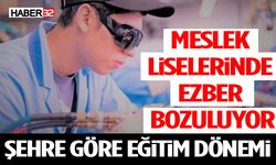 Meslek Liselerinde Ezber Bozuluyor: Şehre Göre Eğitim Dönemi