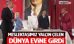 Meslektaşımız Yalçın Çelen Evli Kervanına Katıldı!