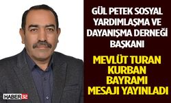 Gül Petek Sosyal Yardımlaşma Ve Dayanışma Derneği Başkanı Mevlüt Turan Kurban Bayramı Mesajı Yayınladı