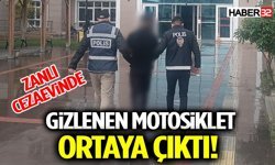 Gizlenen Motosiklet Ortaya Çıktı! Zanlı Cezaevinde
