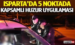 Isparta’da 5 Noktada Kapsamlı Huzur Uygulaması
