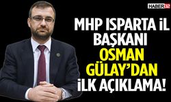 MHP Isparta İl Başkanı Osman Gülay’dan İlk Açıklama!