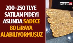 200-250 Tlye Satılan Pideyi Aslında Sadece 80 Liraya Alabiliyormuşuz