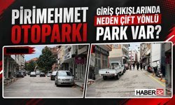 Pirimehmet Otoparkı Giriş Çıkışlarında Neden Çift Yönlü Park Var?