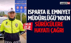 Isparta İl Emniyet Müdürlüğü’nden Sürücülere Hayati Çağrı