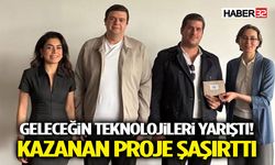 Geleceğin Teknolojileri Yarıştı! Kazanan Proje Şaşırttı