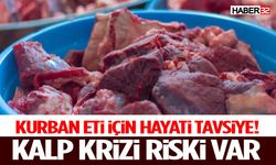 Kurban Eti İçin Hayati Tavsiye! Kalp Krizi Riski Var