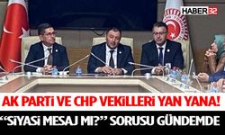 AK Parti ve CHP Vekilleri Yan Yana! “Siyasi Mesaj mı?” Sorusu