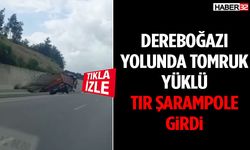 Dereboğazı Yolunda Tomruk Yüklü Tır Şarampole Girdi