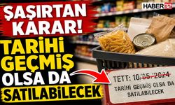 Şaşırtan Karar! Tarihi Geçmiş Bazı Gıdalar Raflarda Satılabilecek