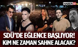 SDÜ’de Eğlence Başlıyor! Kim Ne Zaman Sahne Alacak?
