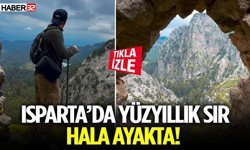 Isparta’da Yüzyıllık Sır Hala Ayakta! Bilen Var Mı?