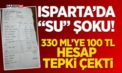 Isparta’da “Su” Şoku! 330 ml’ye 100 TL Hesap Tepki Çekti
