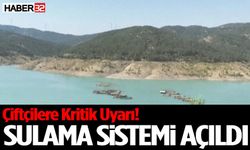Çiftçilere Kritik Uyarı! Sulama Sistemi Açıldı