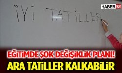 Eğitimde Şok Değişiklik Planı! Ara Tatiller Kalkabilir