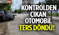 Kontrolden Çıkan Otomobil Ters Döndü!