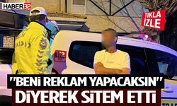 "Beni reklam yapacaksın" diyerek sitem etti
