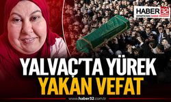 Yalvaç’ta Yürek Yakan Vefat